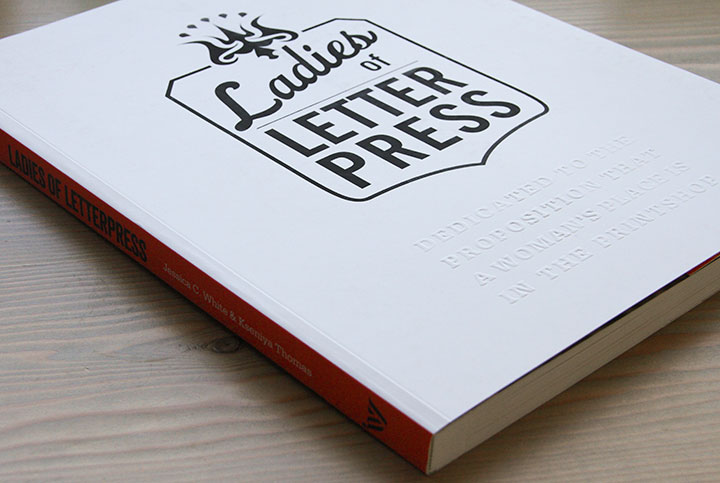 Ladies of Letterpress book by Jessica C. White and Kseniya Thomas