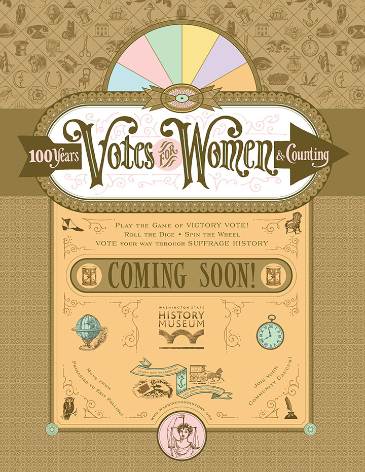 Graphics for "Votes for Women: 100 Years and Counting" exhibition at the Washington State History Museum, designed by Chandler O'Leary and Jessica Spring